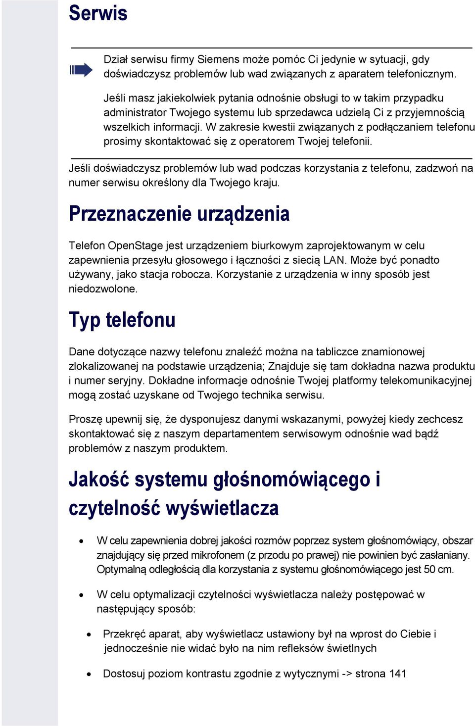 W zakresie kwestii związanych z podłączaniem telefonu prosimy skontaktować się z operatorem Twojej telefonii.