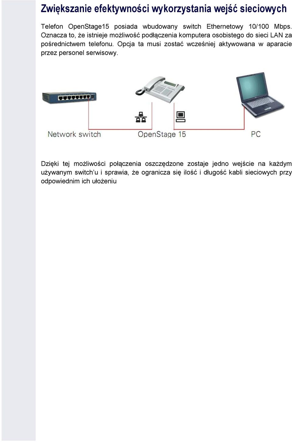 Opcja ta musi zostać wcześniej aktywowana w aparacie przez personel serwisowy.