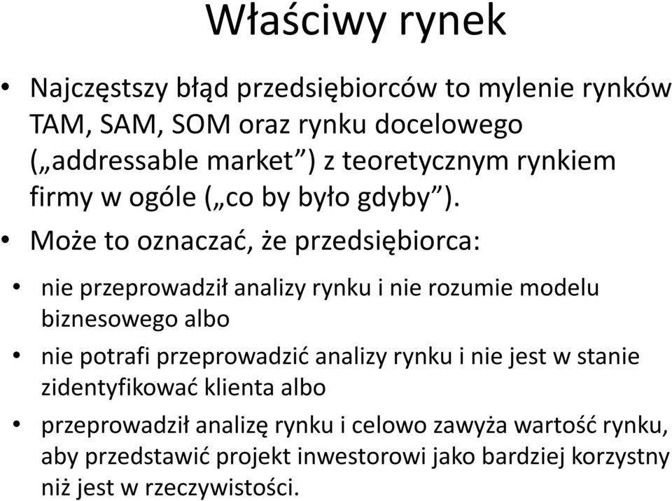 Może to oznaczać, że przedsiębiorca: nie przeprowadził analizy rynku i nie rozumie modelu biznesowego albo nie potrafi