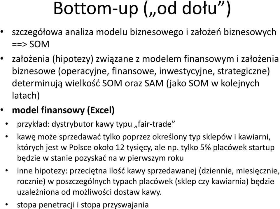 poprzez określony typ sklepów i kawiarni, których jest w Polsce około 12 tysięcy, ale np.