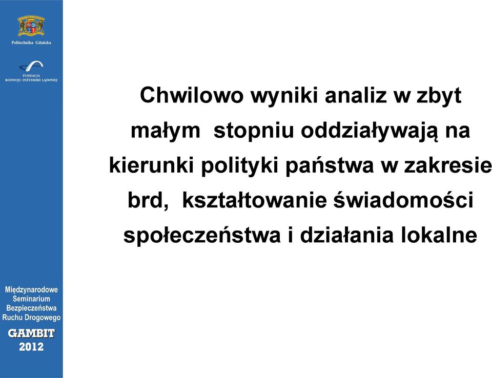 oddziaływają na kierunki polityki państwa w