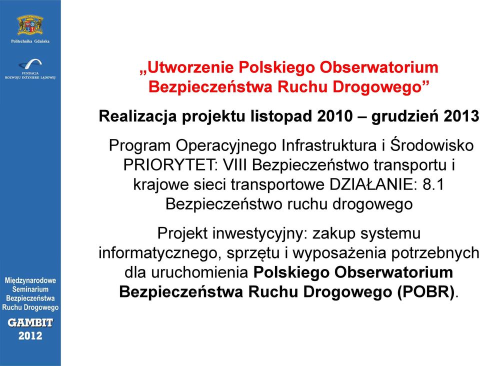 Program Operacyjnego Infrastruktura i Środowisko PRIORYTET: VIII Bezpieczeństwo transportu i krajowe sieci