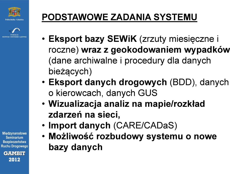 geokodowaniem wypadków (dane archiwalne i procedury dla danych bieżących) ą Eksport danych