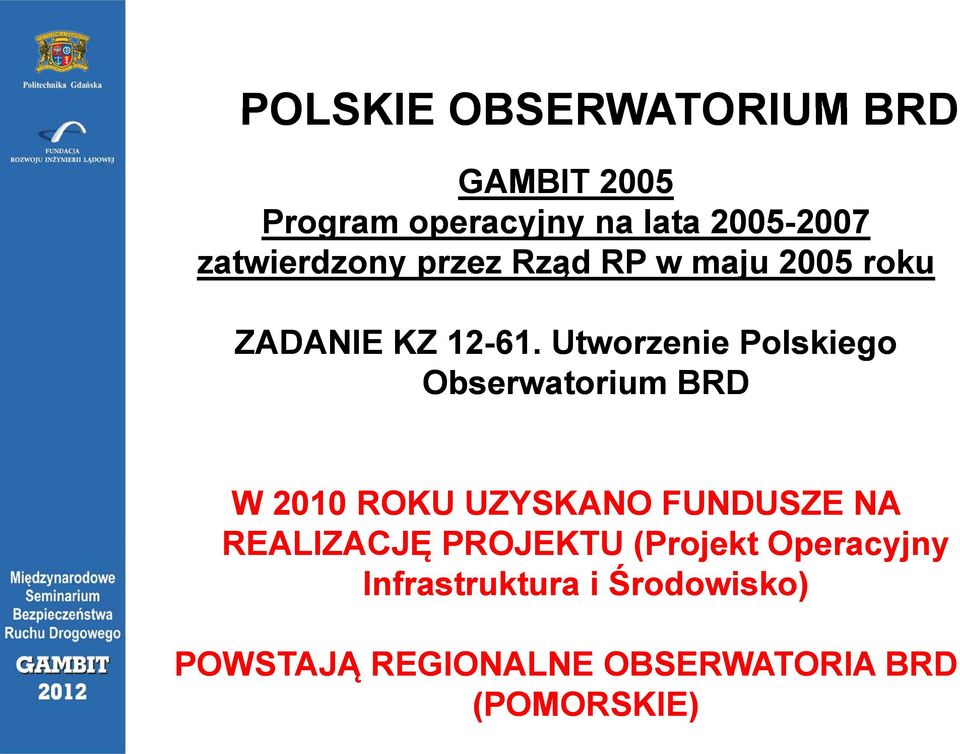 zatwierdzony przez Rząd RP w maju 2005 roku ZADANIE KZ 12-61.