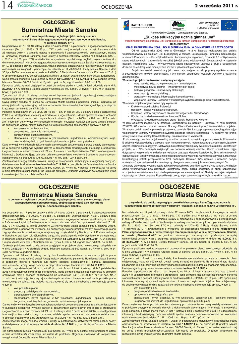 podstawie art. 11 pkt 10 ustawy z dnia 27 marca 2003 r. o planowaniu i zagospodarowaniu przestrzennym (Dz. U. z 2003 r. Nr 80 poz. 717 z późn. zm.) w związku z art. 4 ust.