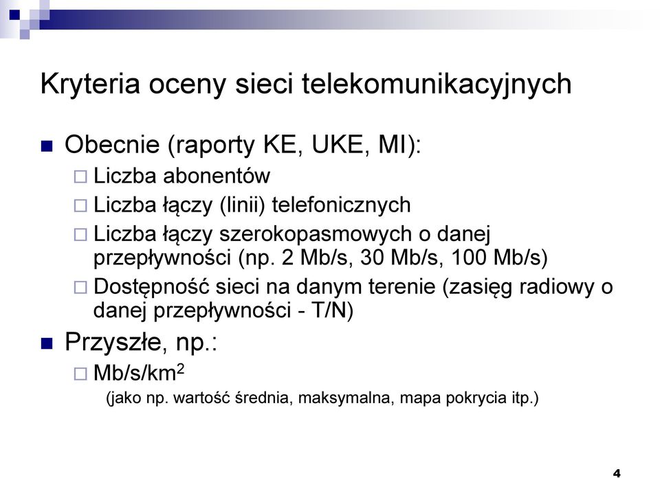 2 Mb/s, 30 Mb/s, 100 Mb/s) Dostępność sieci na danym terenie (zasięg radiowy o danej