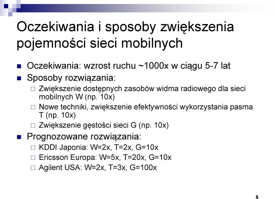 10x) Nowe techniki, zwiększenie efektywności wykorzystania pasma T (np. 10x) Zwiększenie gęstości sieci G (np.