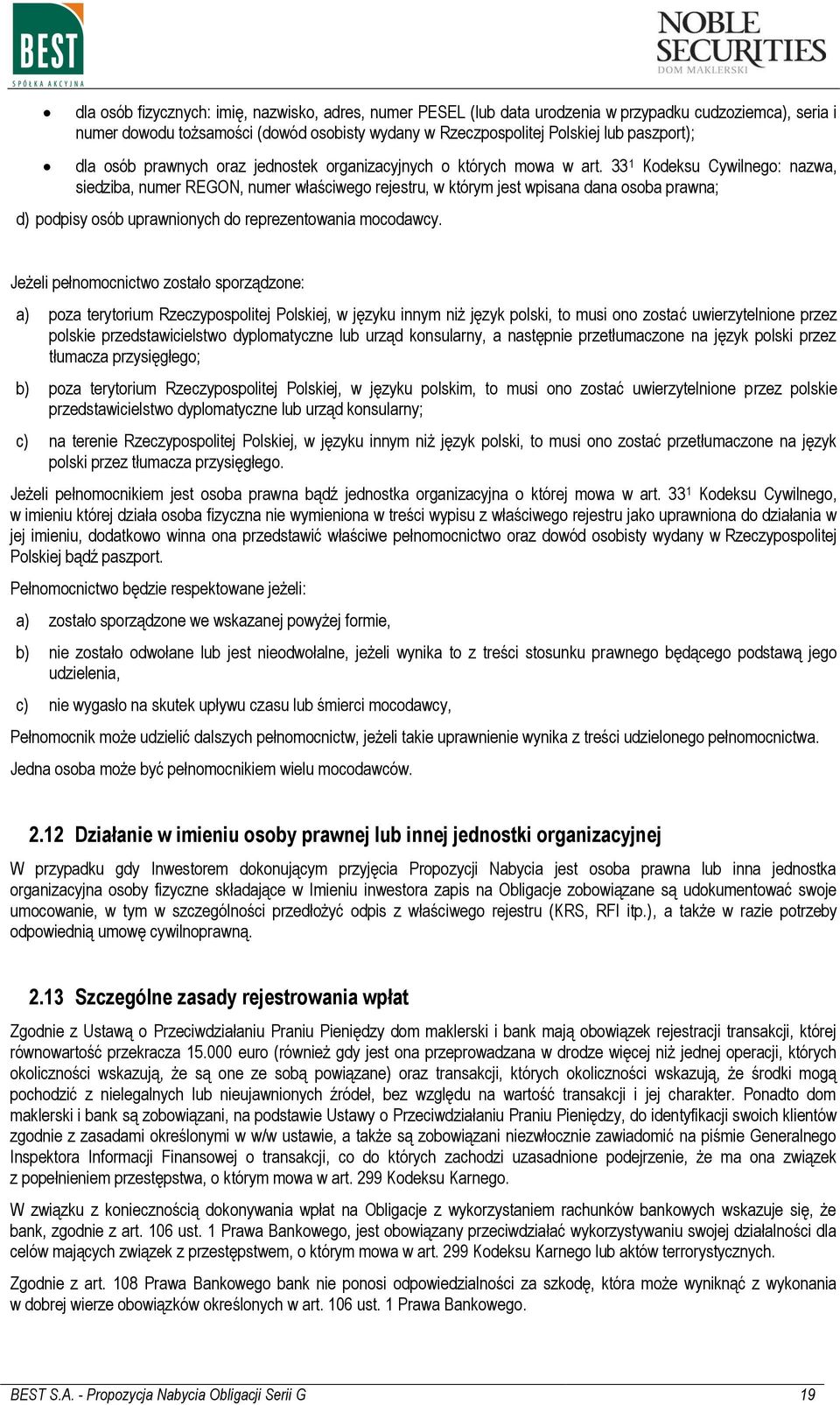 33 1 Kodeksu Cywilnego: nazwa, siedziba, numer REGON, numer właściwego rejestru, w którym jest wpisana dana osoba prawna; d) podpisy osób uprawnionych do reprezentowania mocodawcy.