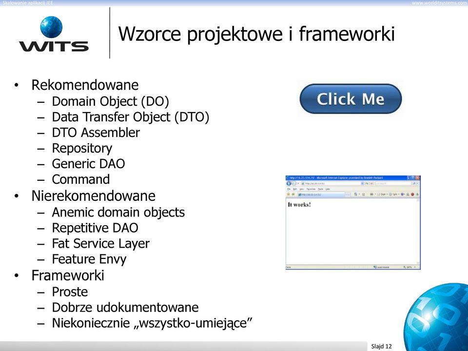 Nierekomendowane Anemic domain objects Repetitive DAO Fat Service Layer