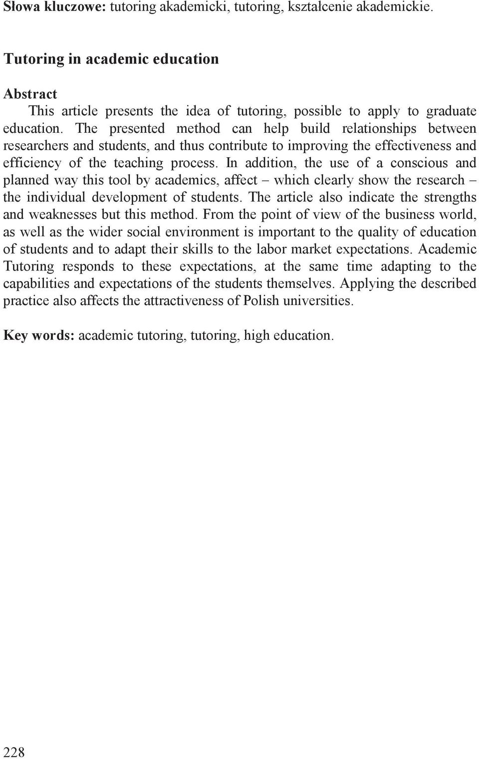 In addition, the use of a conscious and planned way this tool by academics, affect which clearly show the research the individual development of students.