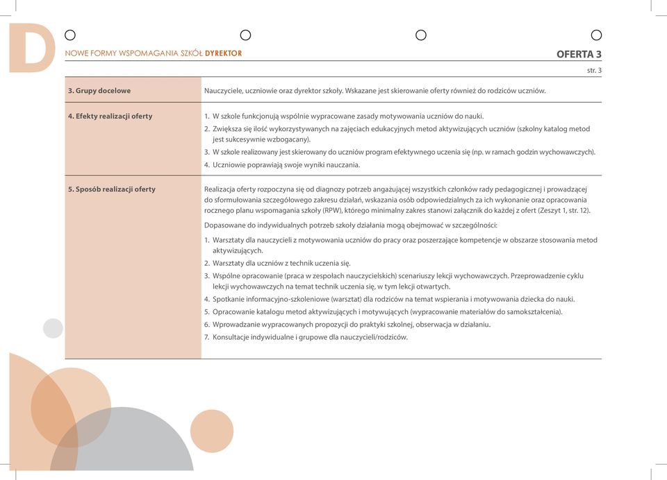 Zwiększa się ilość wykorzystywanych na zajęciach edukacyjnych metod aktywizujących uczniów (szkolny katalog metod jest sukcesywnie wzbogacany). 3.