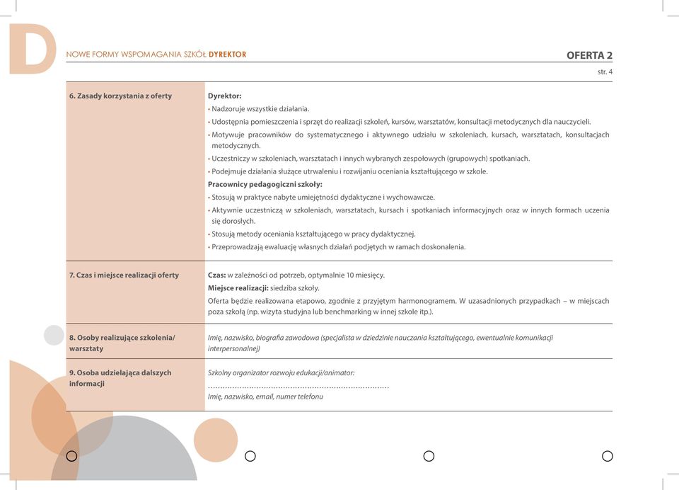 Motywuje pracowników do systematycznego i aktywnego udziału w szkoleniach, kursach, warsztatach, konsultacjach metodycznych.