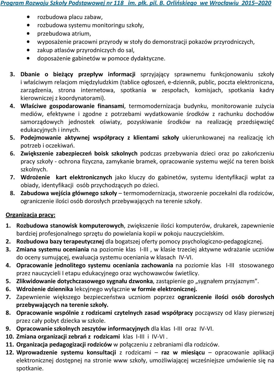 Dbanie o bieżący przepływ informacji sprzyjający sprawnemu funkcjonowaniu szkoły i właściwym relacjom międzyludzkim (tablice ogłoszeń, e-dziennik, public, poczta elektroniczna, zarządzenia, strona