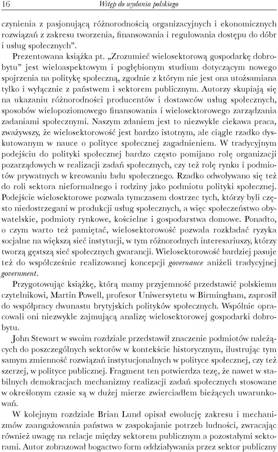 Zrozumieć wielosektorową gospodarkę dobrobytu jest wieloaspektowym i pogłębionym studium dotyczącym nowego spojrzenia na politykę społeczną, zgodnie z którym nie jest ona utożsamiana tylko i