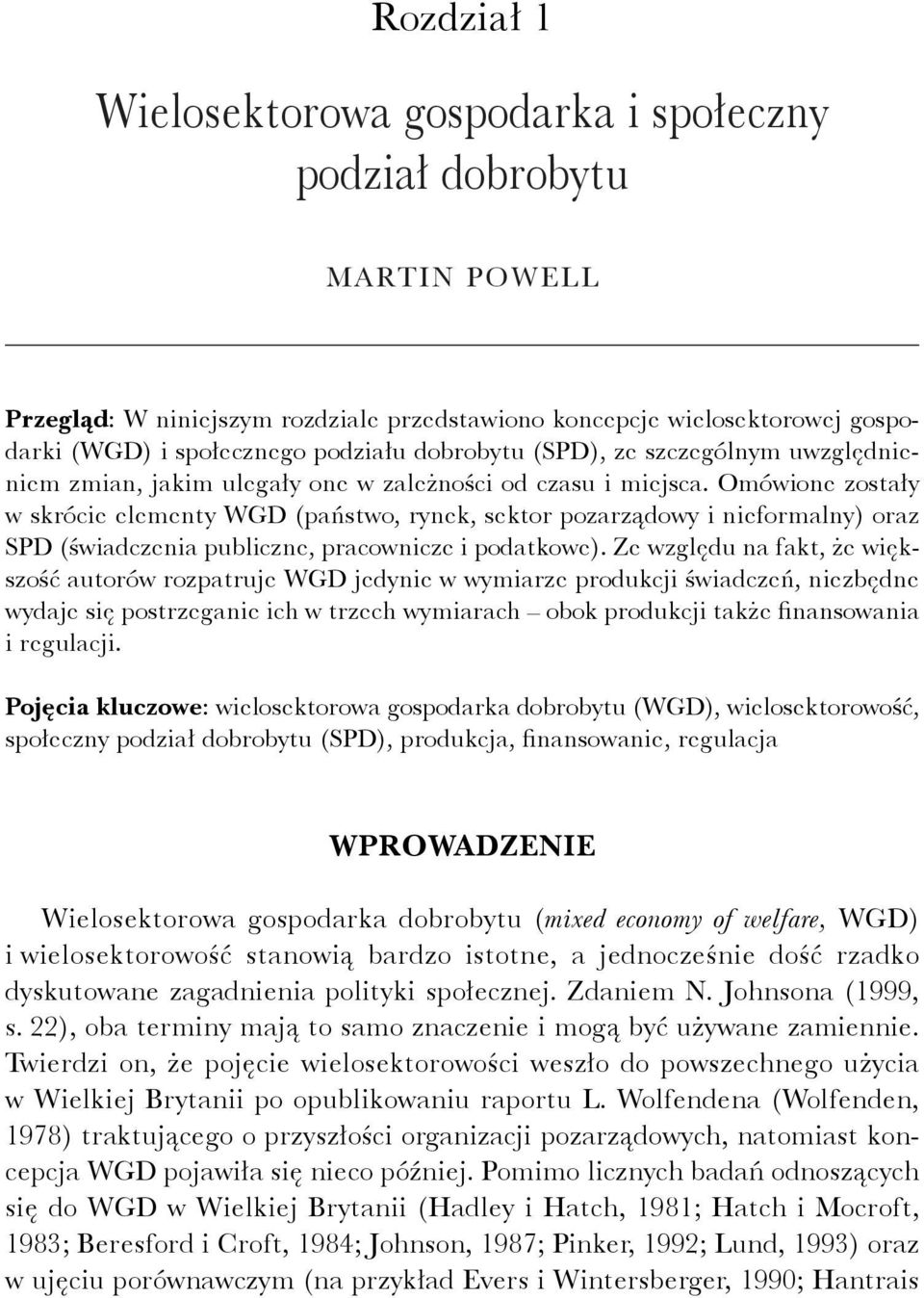 Omówione zostały w skrócie elementy WGD (państwo, rynek, sektor pozarządowy i nieformalny) oraz SPD (świadczenia publiczne, pracownicze i podatkowe).