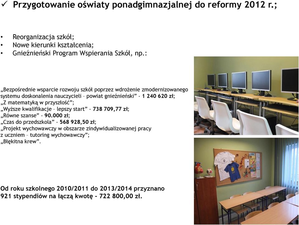 przyszłość ; Wyższe kwalifikacje lepszy start - 738 709,77 zł; Równe szanse - 90.