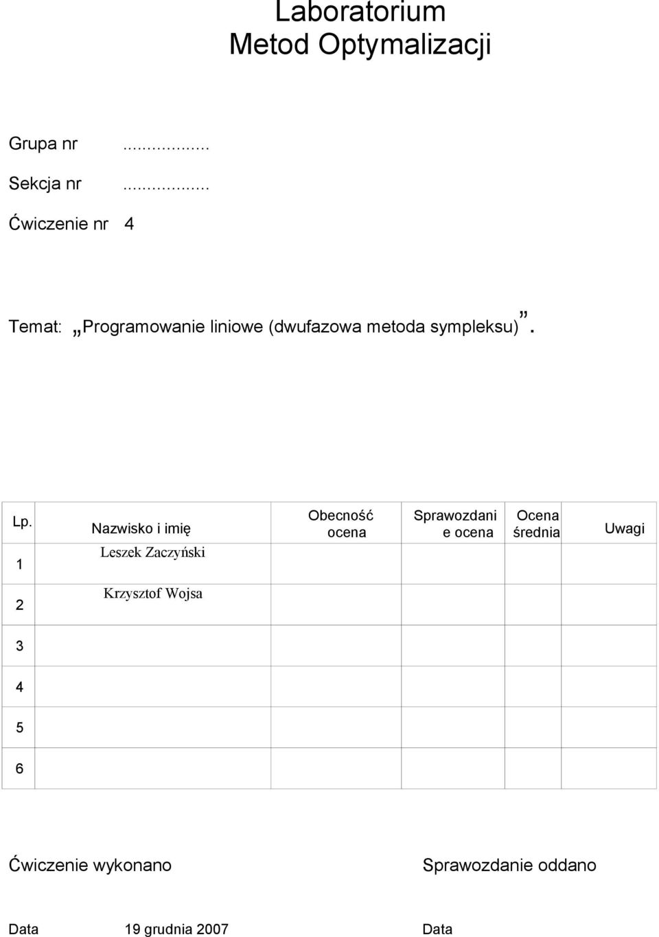 Lp. 1 Nazwisko i imię Leszek Zaczyński Obecność ocena Sprawozdani e ocena