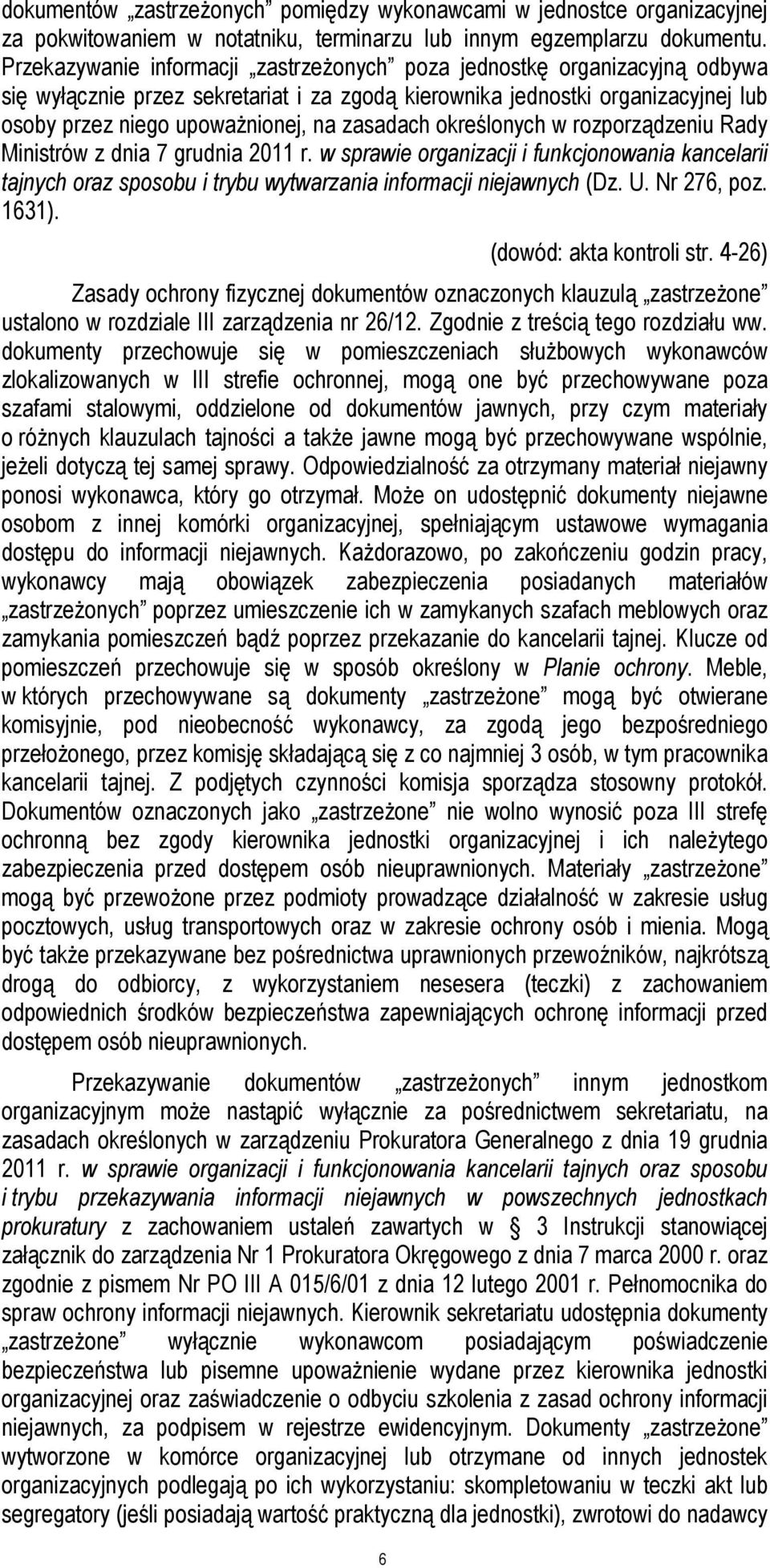 zasadach określonych w rozporządzeniu Rady Ministrów z dnia 7 grudnia 2011 r. w sprawie organizacji i funkcjonowania kancelarii tajnych oraz sposobu i trybu wytwarzania informacji niejawnych (Dz. U.