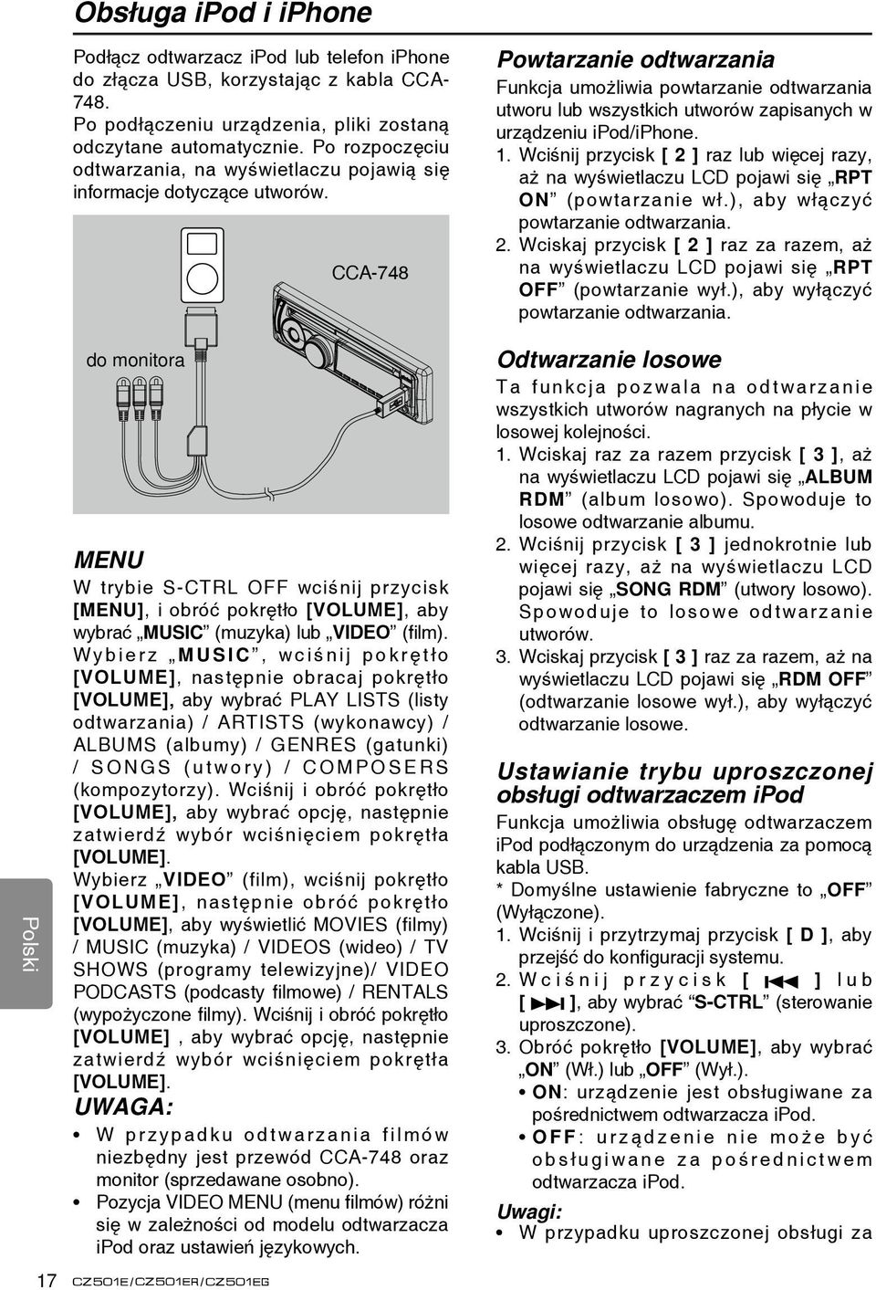 do monitora CCA-748 MENU W trybie S-CTRL OFF wciśnij przycisk [MENU], i obróć pokrętło [VOLUME], aby wybrać MUSIC (muzyka) lub VIDEO (film).