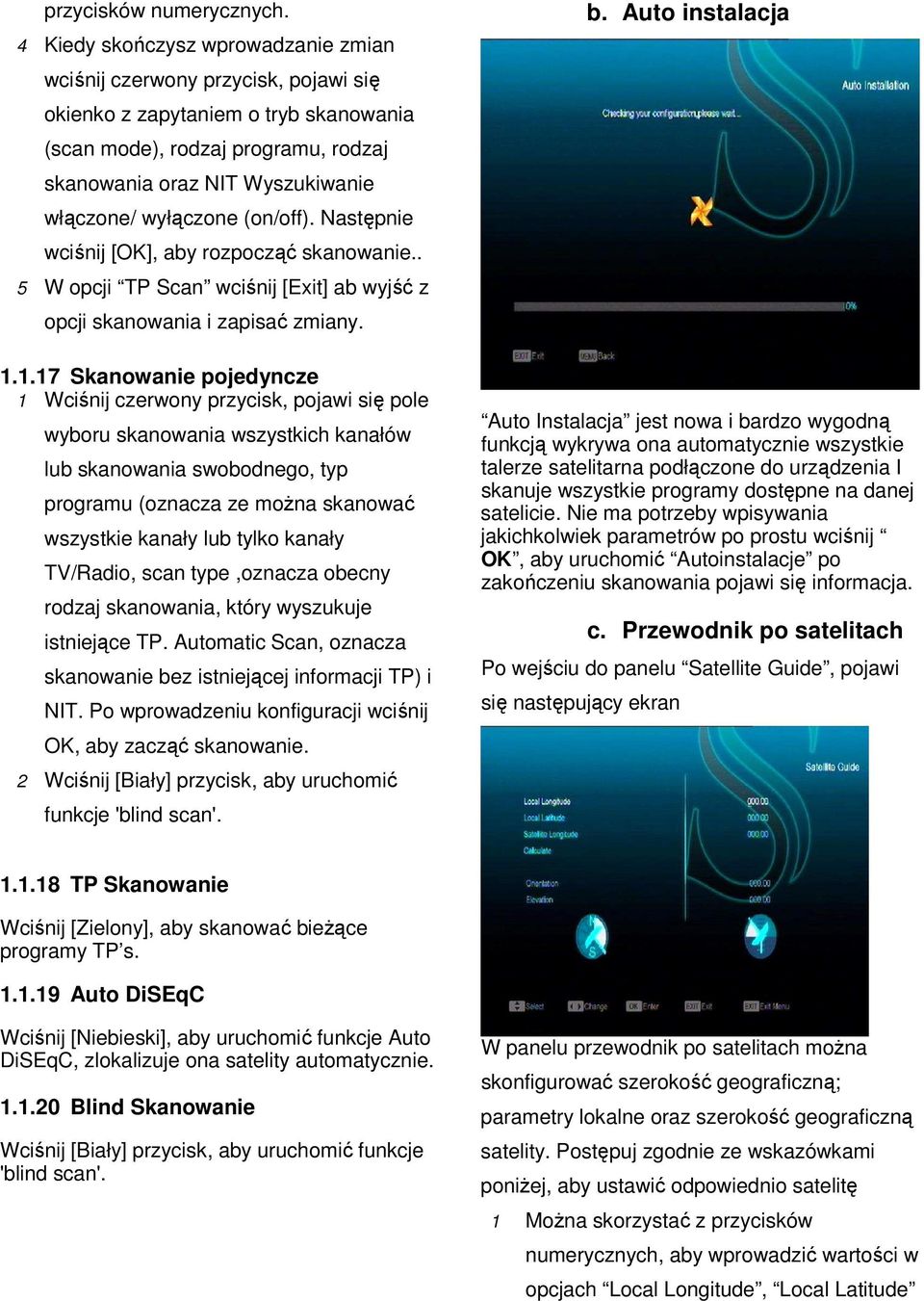 wyłączone (on/off). Następnie wciśnij [OK], aby rozpocząć skanowanie.. 5 W opcji TP Scan wciśnij [Exit] ab wyjść z opcji skanowania i zapisać zmiany. 1.