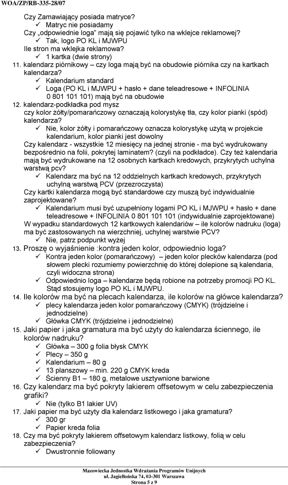 Kalendarium standard Loga (PO KL i MJWPU + hasło + dane teleadresowe + INFOLINIA 0 801 101 101) mają być na obudowie 12.