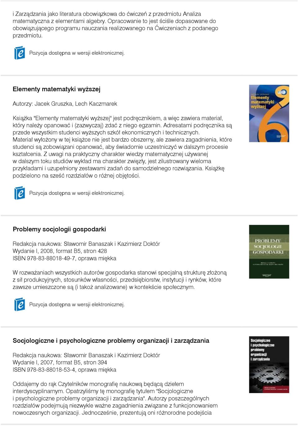 Elementy matematyki wyższej Autorzy: Jacek Gruszka, Lech Kaczmarek Książka "Elementy matematyki wyższej" jest podręcznikiem, a więc zawiera materiał, który należy opanować i (zazwyczaj) zdać z niego