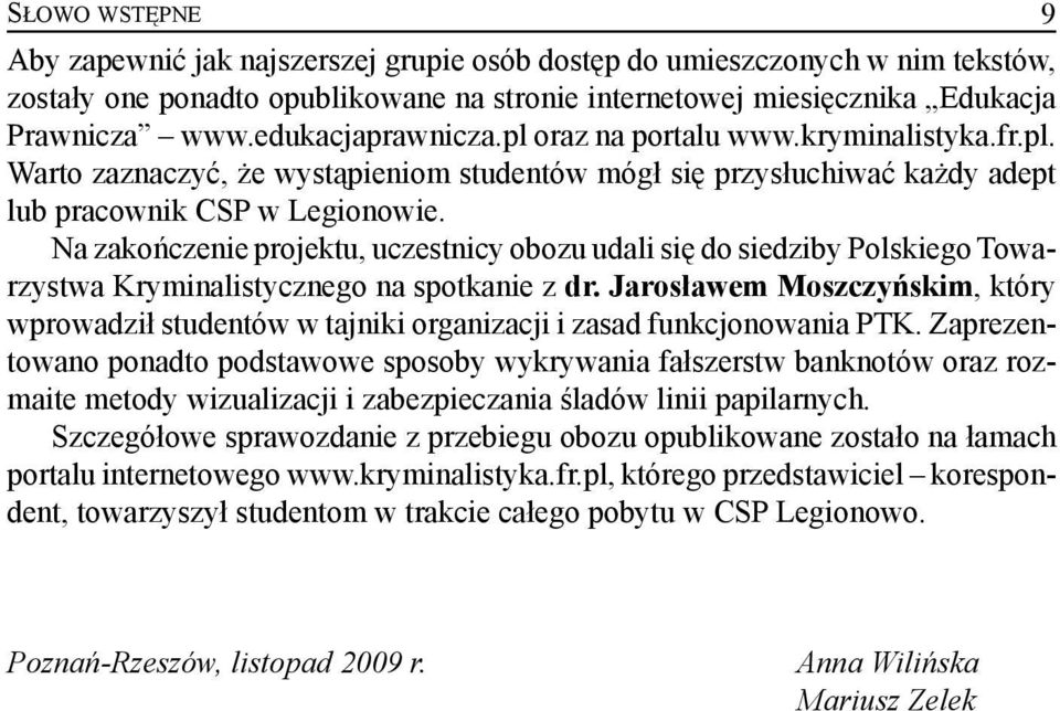 Na zakończenie projektu, uczestnicy obozu udali się do siedziby Polskiego Towarzystwa Kryminalistycznego na spotkanie z dr.