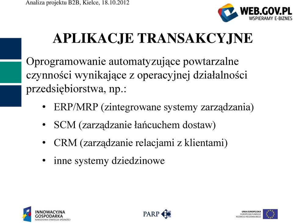 : ERP/MRP (zintegrowane systemy zarządzania) SCM (zarządzanie