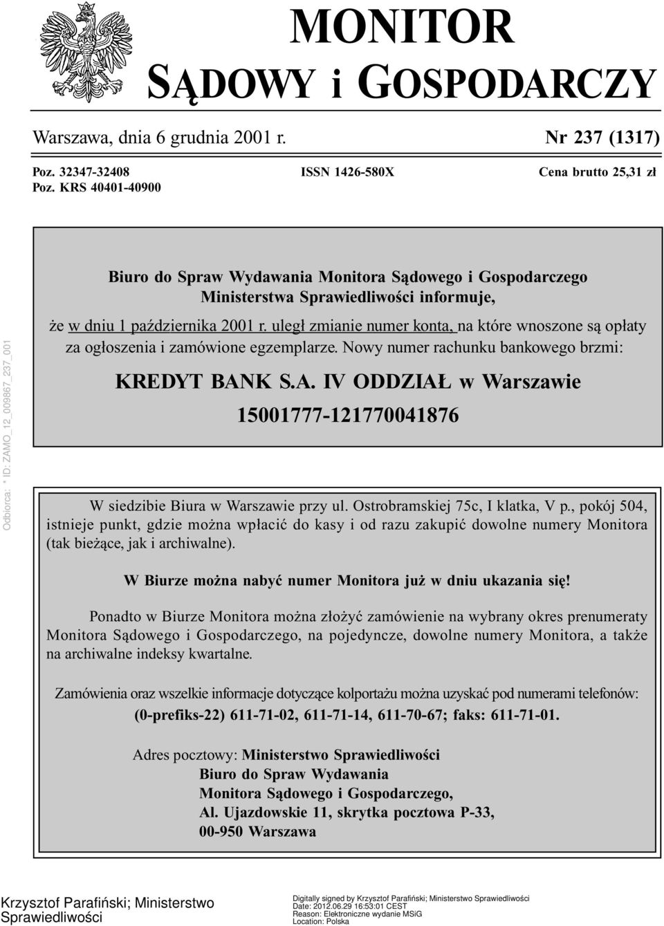 uległ zmianie numer konta, na które wnoszone są opłaty za ogłoszenia i zamówione egzemplarze. Nowy numer rachunku bankowego brzmi: KREDYT BAN