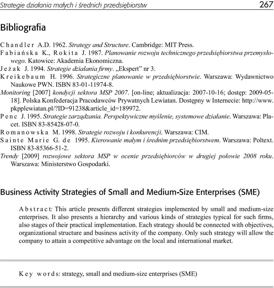 Strategiczne planowanie w przedsiębiorstwie. Warszawa: Wydawnictwo Naukowe PWN. ISBN 83-01-11974-8. Monitoring [2007] kondycji sektora MSP 2007.