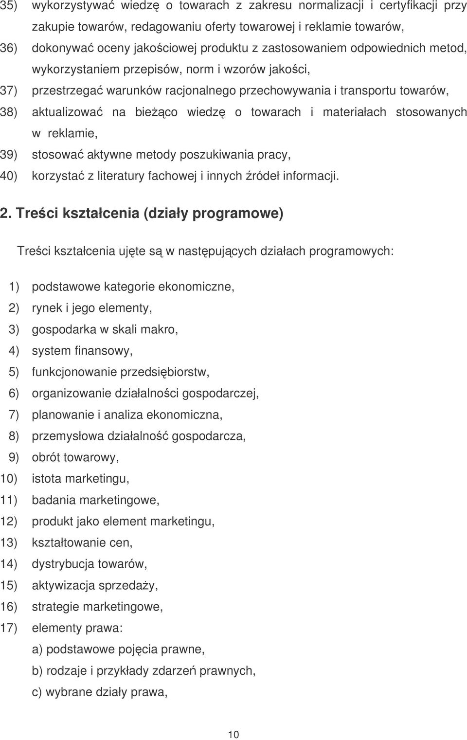 stosowanych w reklamie, 39) stosowa aktywne metody poszukiwania pracy, 40) korzysta z literatury fachowej i innych ródeł informacji. 2.