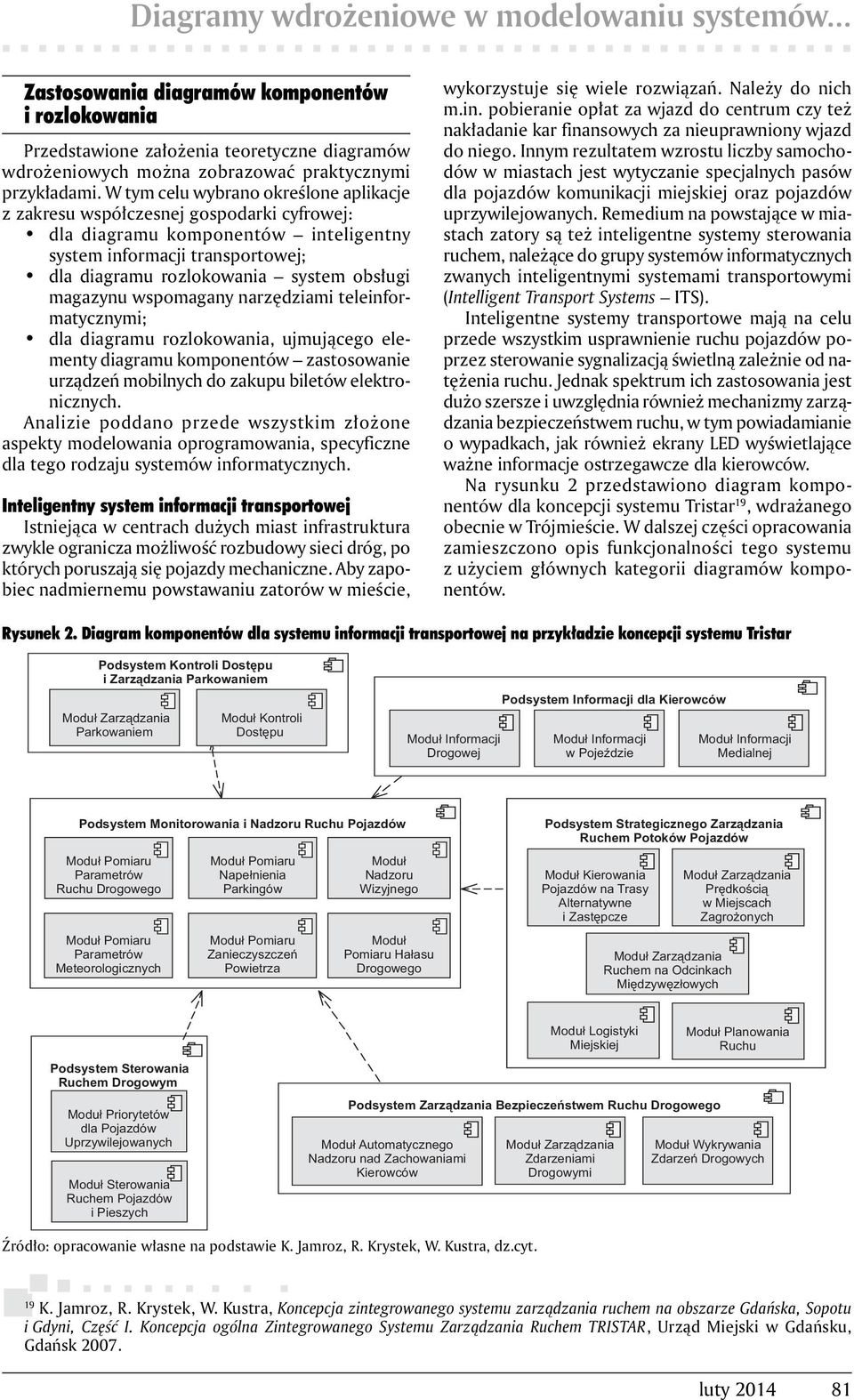 magazynu wspomagany narzędziami teleinformatycznymi; dla diagramu rozlokowania, ujmującego elementy diagramu komponentów zastosowanie urządzeń mobilnych do zakupu biletów elektronicznych.