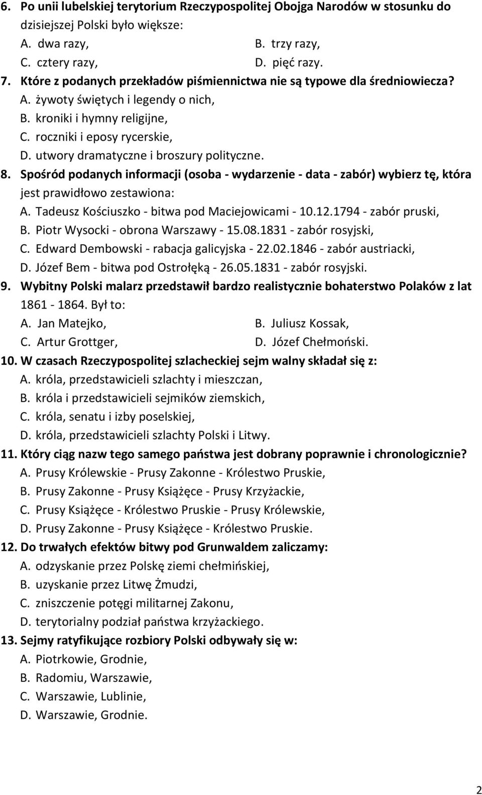 utwory dramatyczne i broszury polityczne. 8. Spośród podanych informacji (osoba - wydarzenie - data - zabór) wybierz tę, która jest prawidłowo zestawiona: A.