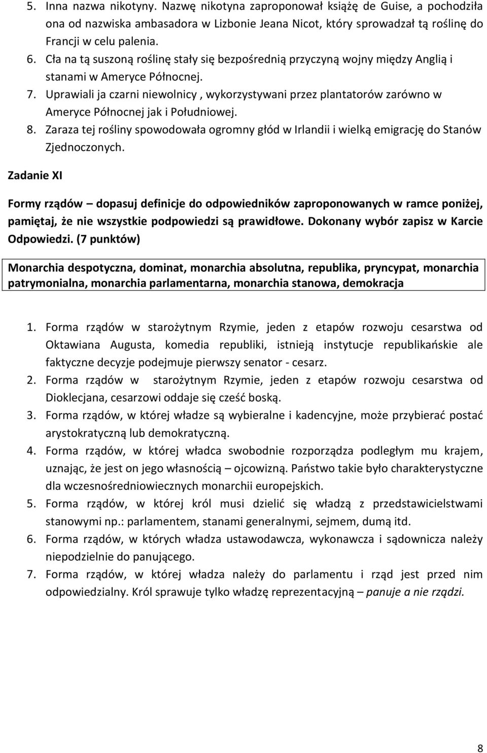 Uprawiali ja czarni niewolnicy, wykorzystywani przez plantatorów zarówno w Ameryce Północnej jak i Południowej. 8.