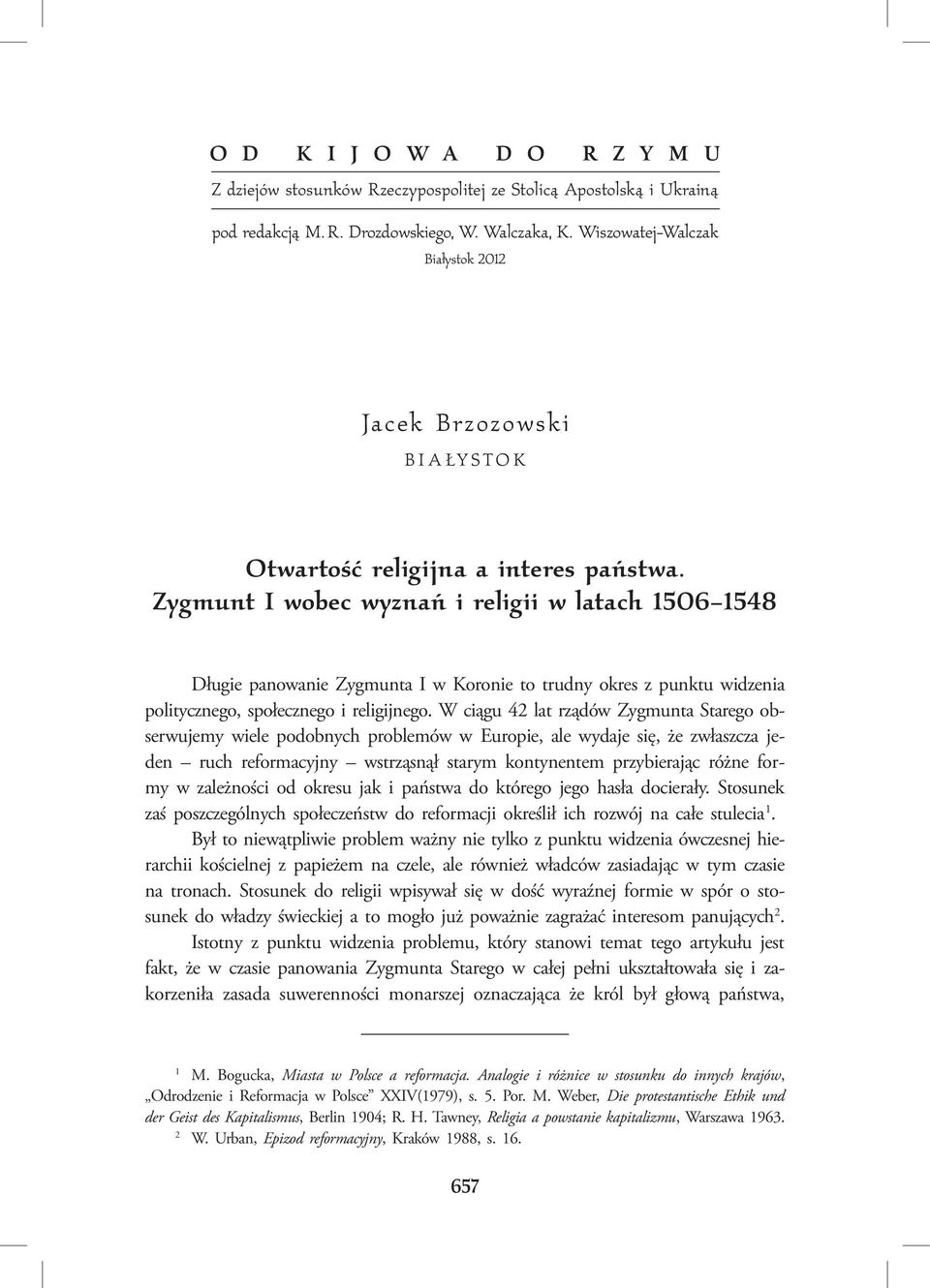 Zygmunt I wobec wyznań i religii w latach 1506 1548 Długie panowanie Zygmunta I w Koronie to trudny okres z punktu widzenia politycznego, społecznego i religijnego.