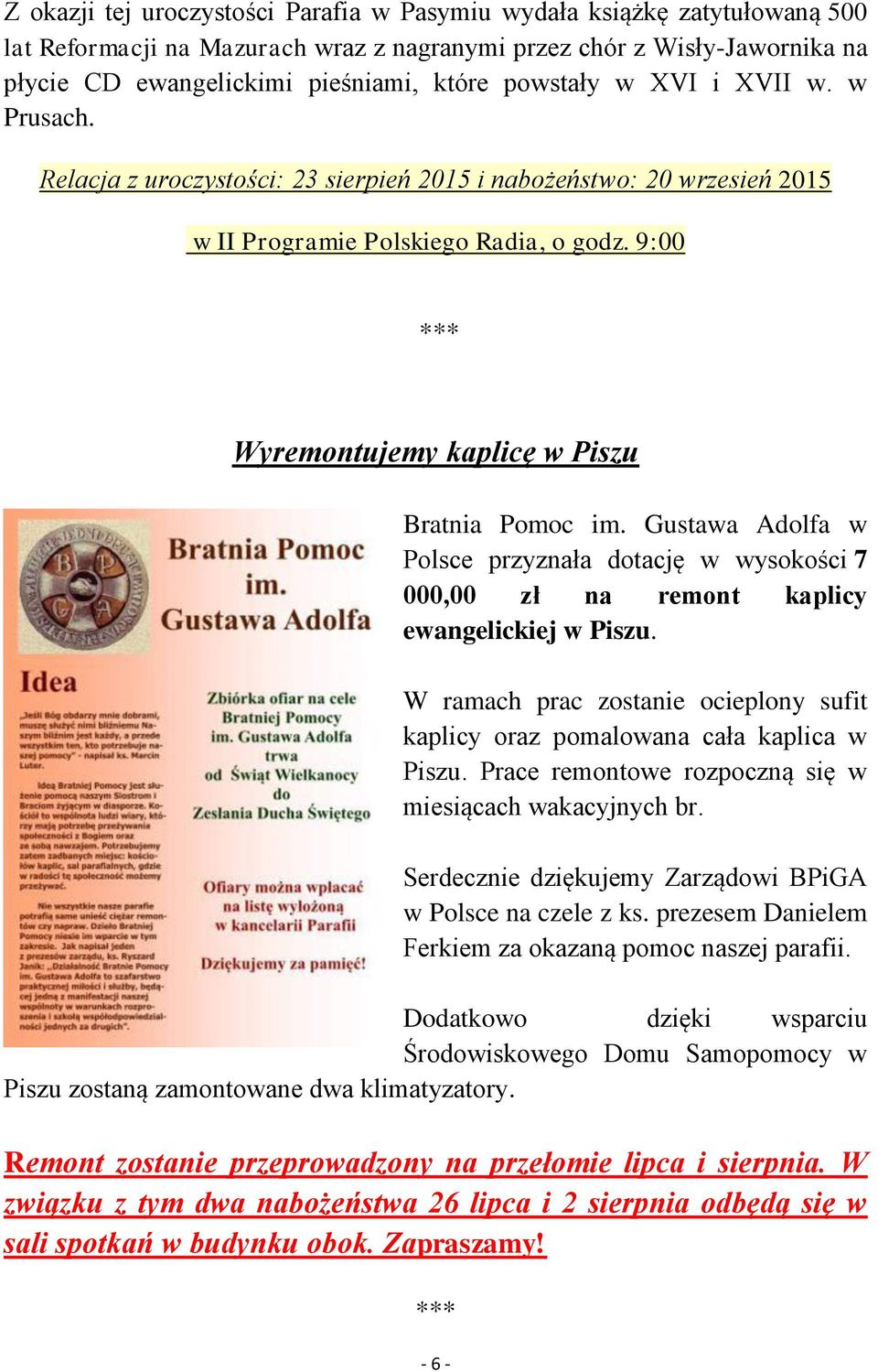 9:00 *** Wyremontujemy kaplicę w Piszu Bratnia Pomoc im. Gustawa Adolfa w Polsce przyznała dotację w wysokości 7 000,00 zł na remont kaplicy ewangelickiej w Piszu.