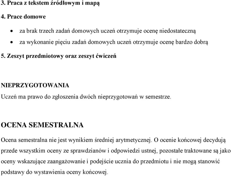 Zeszyt przedmiotowy oraz zeszyt ćwiczeń NIEPRZYGOTOWANIA Uczeń ma prawo do zgłoszenia dwóch nieprzygotowań w semestrze.