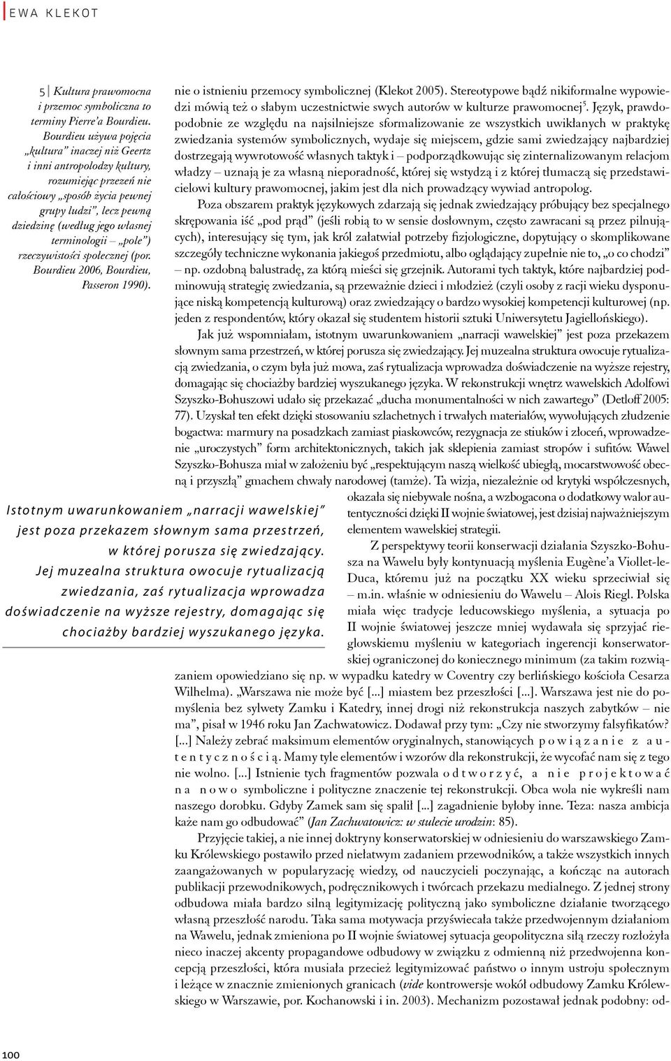 terminologii pole ) rzeczywistości społecznej (por. Bourdieu 2006, Bourdieu, Passeron 1990).