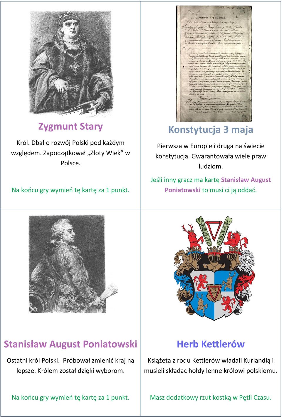 Jeśli inny gracz ma kartę Stanisław August Poniatowski to musi ci ją oddad. Stanisław August Poniatowski Ostatni król Polski.