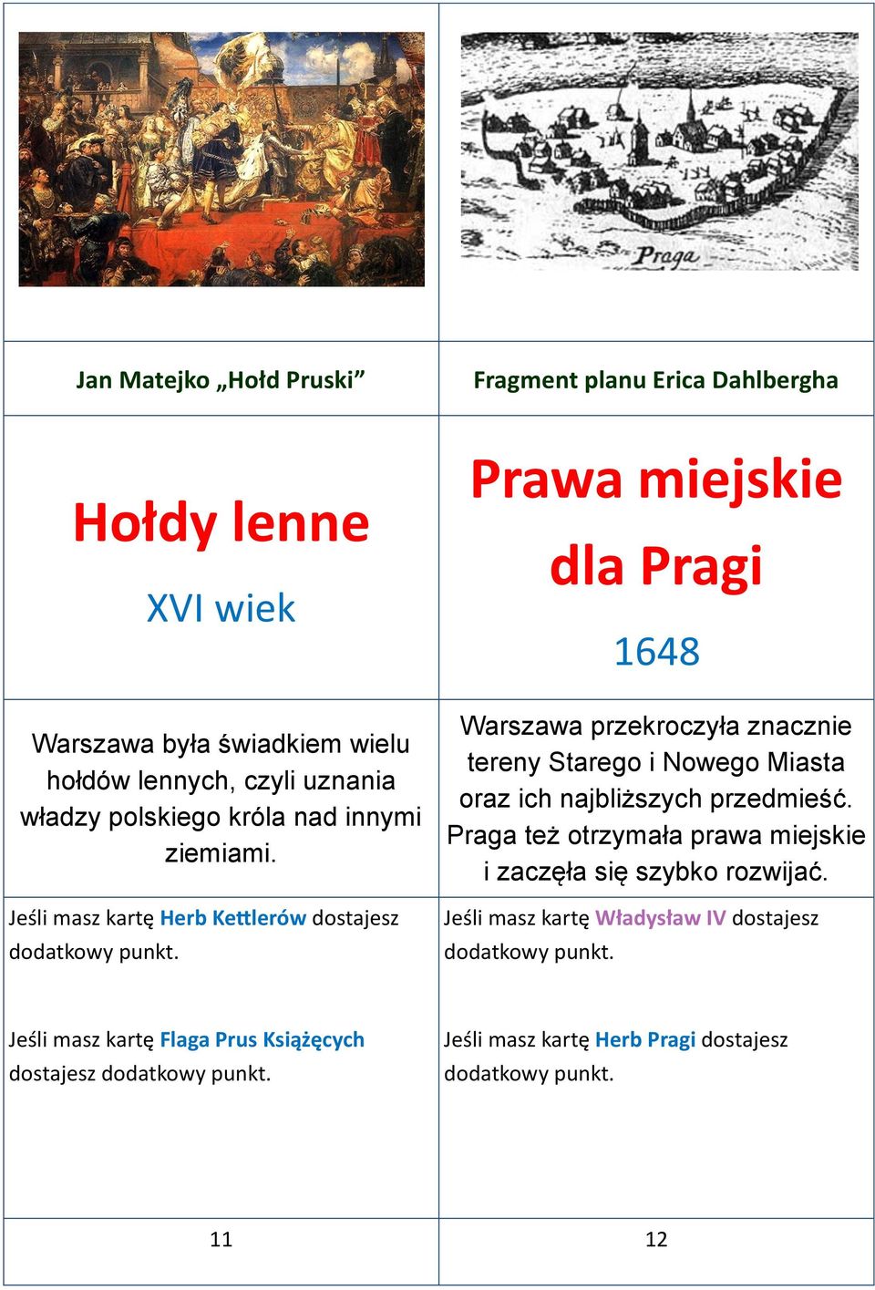 Jeśli masz kartę Herb Kettlerów dostajesz Prawa miejskie dla Pragi 1648 Warszawa przekroczyła znacznie tereny Starego i Nowego Miasta
