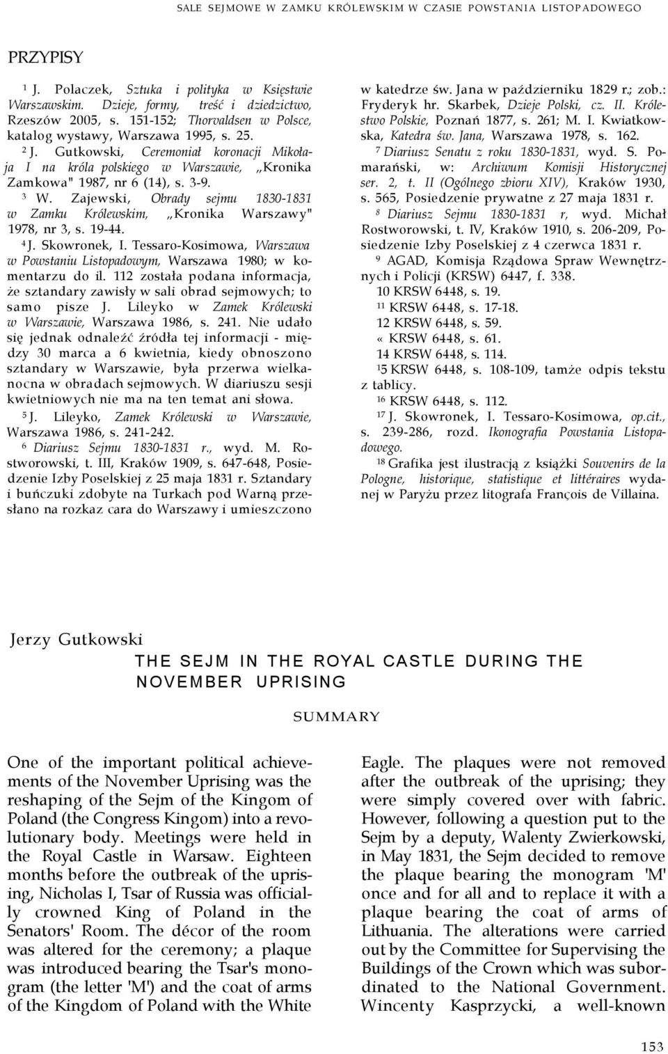 Zajewski, Obrady sejmu 1830-1831 w Zamku Królewskim, Kronika Warszawy" 1978, nr 3, s. 19-44. 4 J. Skowronek, I. Tessaro-Kosimowa, Warszawa w Powstaniu Listopadowym, Warszawa 1980; w komentarzu do il.