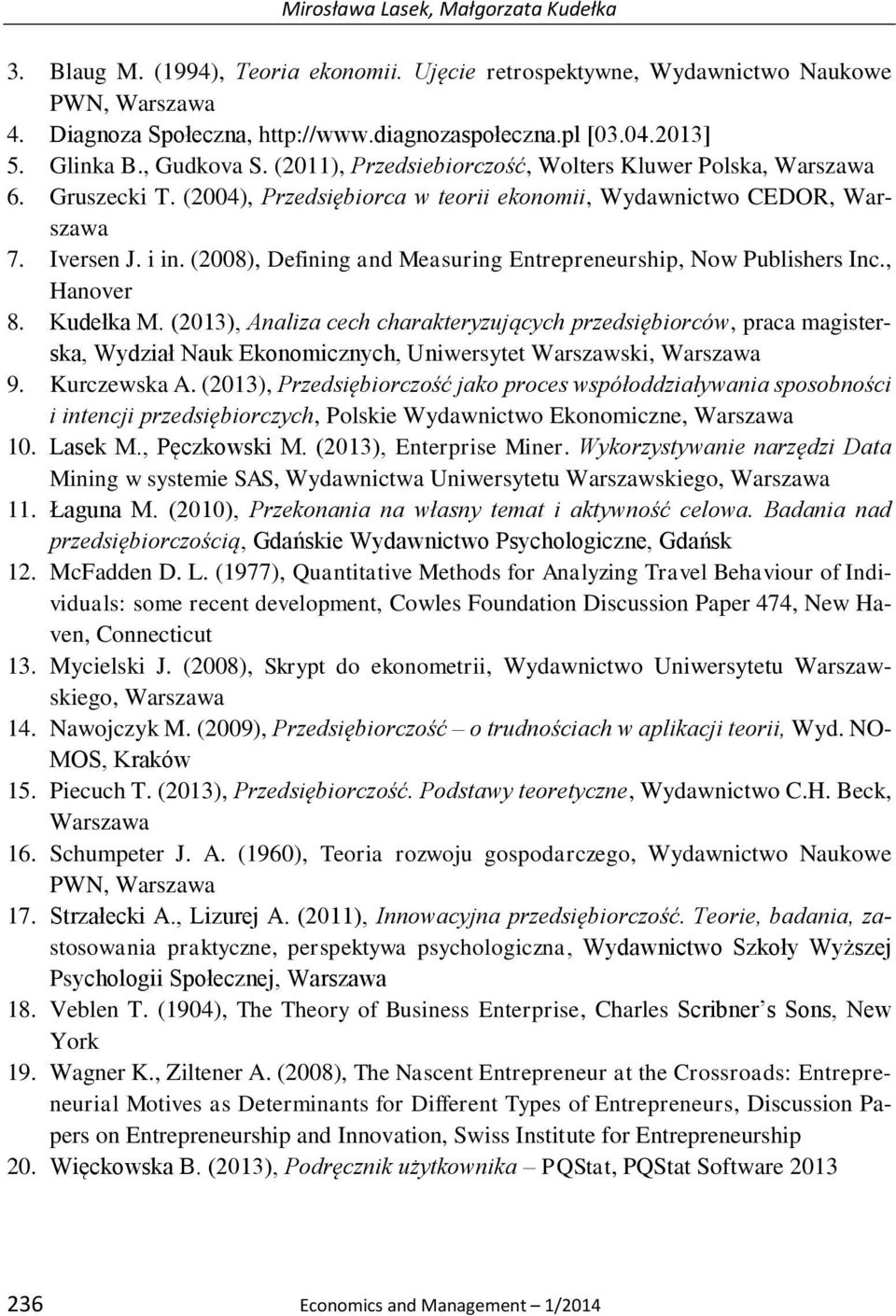 (2008), Defining and Measuring Entrepreneurship, Now Publishers Inc., Hanover 8. Kudełka M.