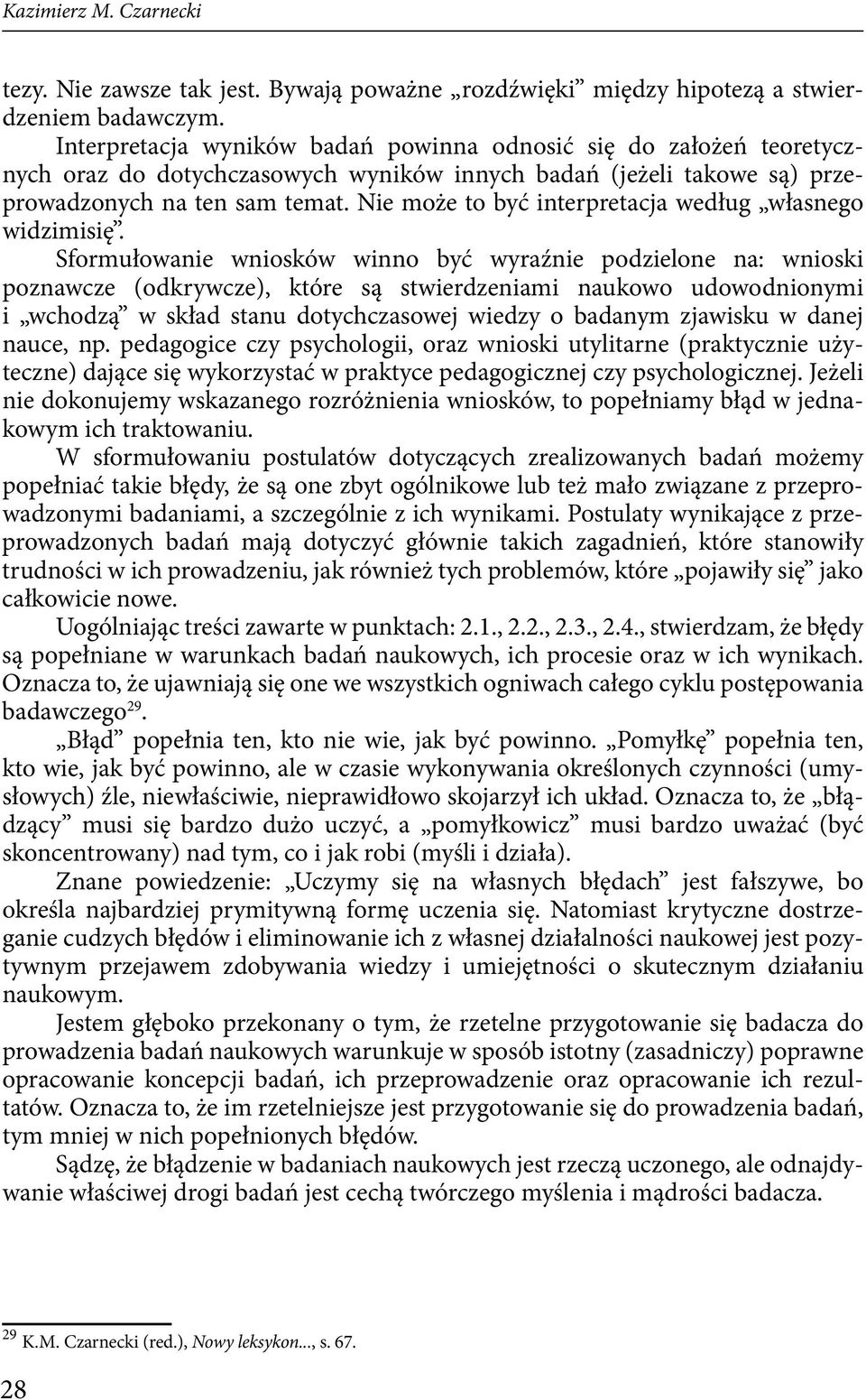 Nie może to być interpretacja według własnego widzimisię.