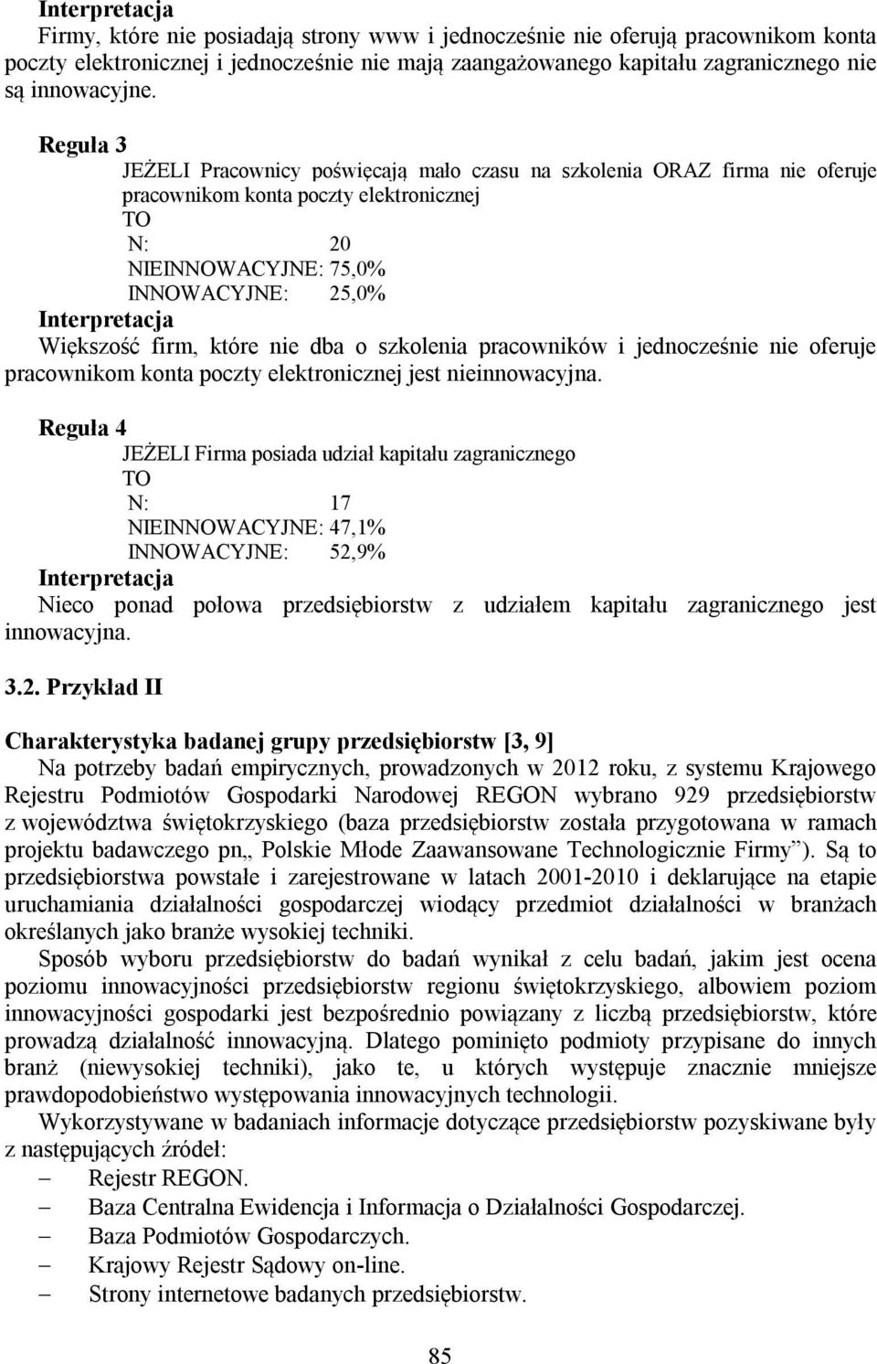 które nie dba o szkolenia pracowników i jednocześnie nie oferuje pracownikom konta poczty elektronicznej jest nieinnowacyjna.