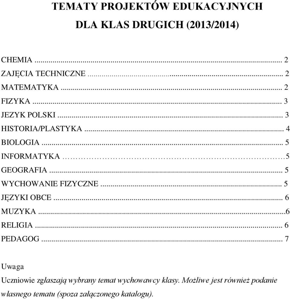 .. 5 WYCHOWANIE FIZYCZNE... 5 JĘZYKI OBCE... 6 MUZYKA...6 RELIGIA... 6 PEDAGOG.