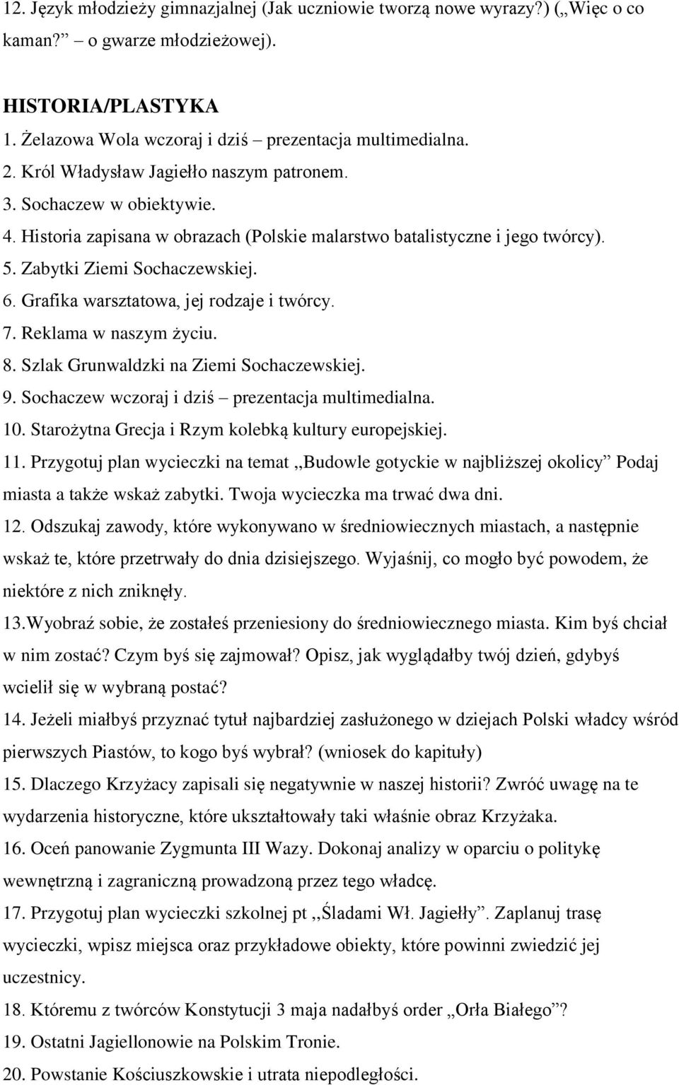 Grafika warsztatowa, jej rodzaje i twórcy. 7. Reklama w naszym życiu. 8. Szlak Grunwaldzki na Ziemi Sochaczewskiej. 9. Sochaczew wczoraj i dziś prezentacja multimedialna. 10.