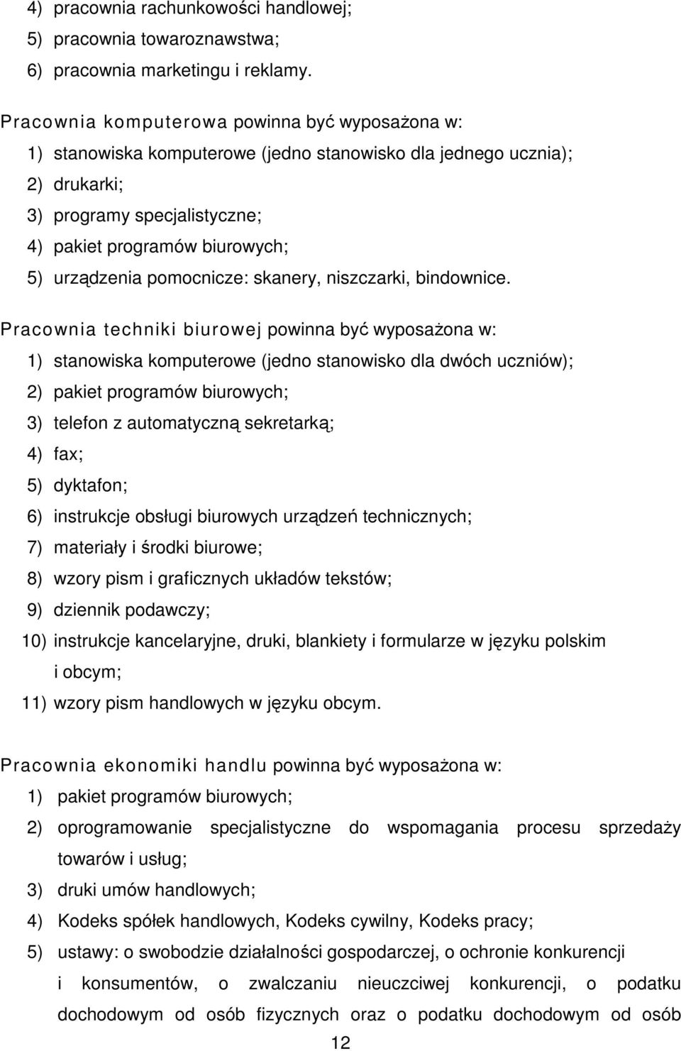 pomocnicze: skanery, niszczarki, bindownice.