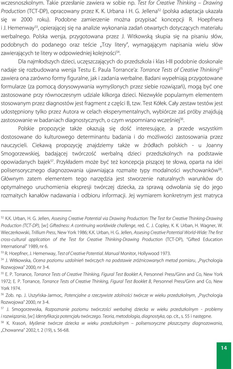 Hemenway 53, opierającej się na analizie wykonania zadań otwartych dotyczących materiału werbalnego. Polska wersja, przygotowana przez J.