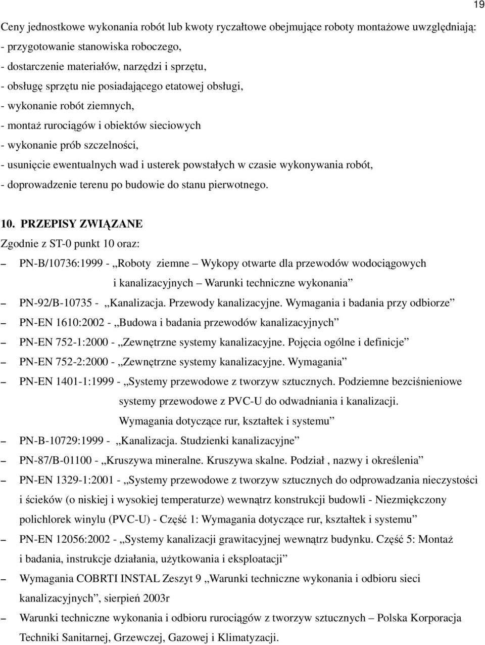 czasie wykonywania robót, - doprowadzenie terenu po budowie do stanu pierwotnego. 10.