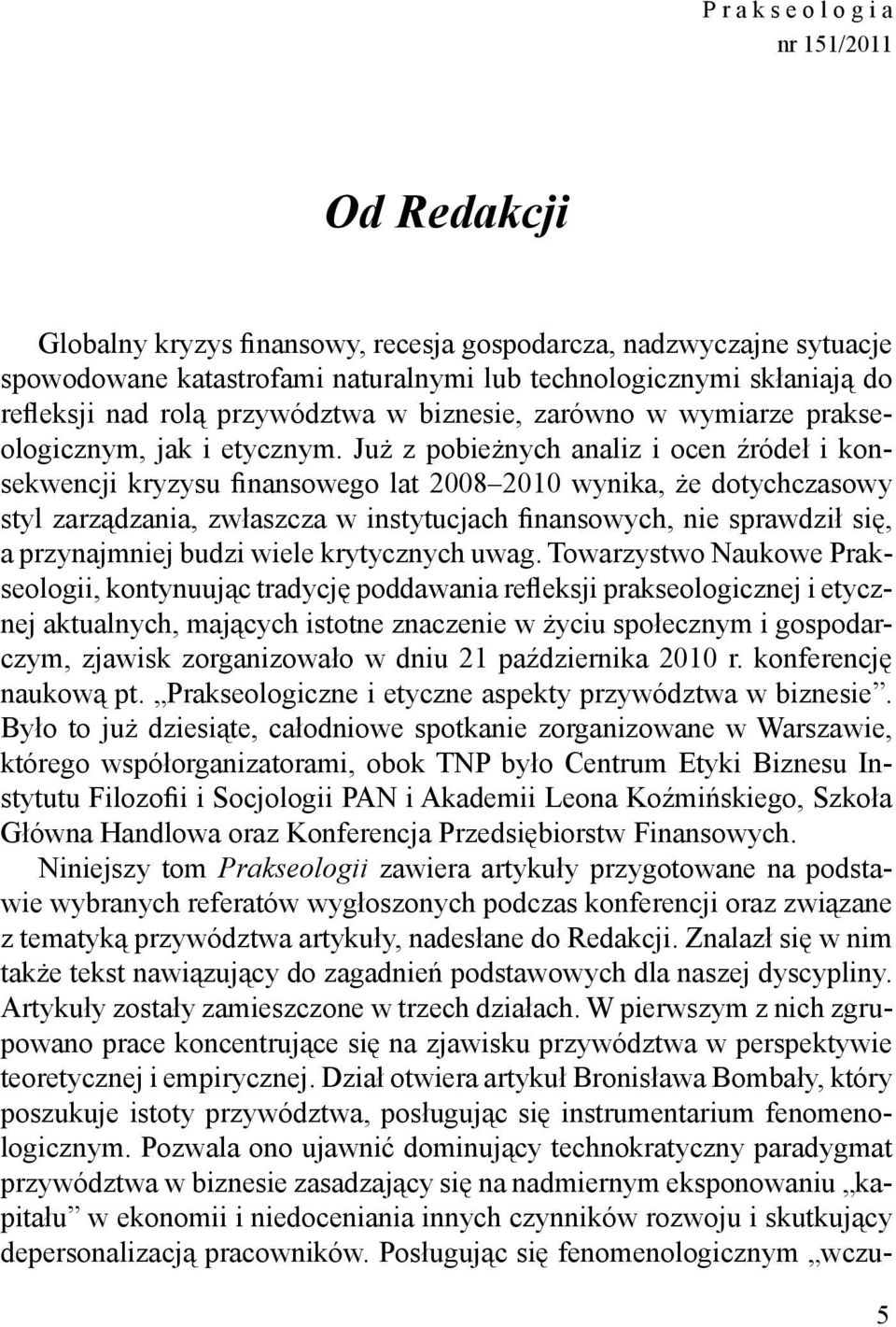 i konsekwencji kryzysu nansowego lat 2008 2010 wynika, 'e dotychczasowy styl zarz*dzania, zw!aszcza w instytucjach nansowych, nie sprawdzi! si,, a przynajmniej budzi wiele krytycznych uwag.